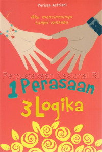 Image of 1 perasaan 3 logika: Aku Mencintainya tanpa rencana