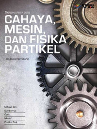 Image of Ensiklopedia Sains : Cahaya, Mesin, dan Fisika Partikel