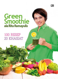 Image of Green Smoothie ala Rita Ramayulis, 100 Resep 20 Khasiat