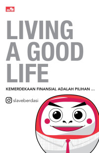 Image of Living a Good Life : Kemerdekaan Finansial adalah Pilihan