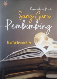 Image of Sang Guru Pembimbing : Kumpulan Puisi
