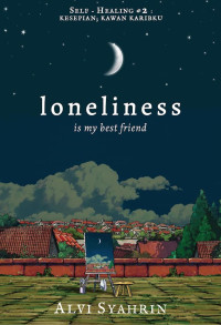 Image of Loneliness Is My Bestfriend : Self - Healing #2; Kesepian; Kawan Karibku