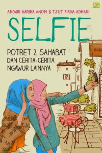 Image of SELFIE : Potret 2 Sahabat dan Cerita - Cerita Ngawur Lainnya