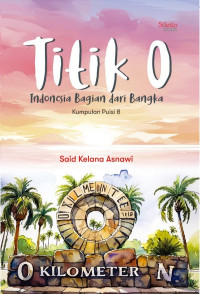 Image of Titik 0 : Indonesia Bagian dari Bangka, Kumpulan Puisi 8