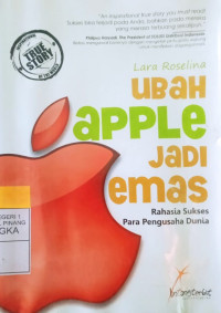 Image of Ubah Apple Jadi Emas : Rahasia Sukses Para Pengusaha Dunia