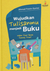 Image of Wujudkan Tulisanmu Menjadi Buku : Make Your Book Comes True !