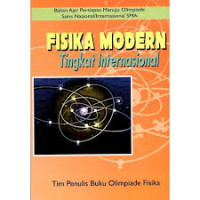 Image of Bahan Ajar Persiapan Menuju Olimpiade Sains Nasional / Internasional SMA = Fisika Modern Tingkat Internasional